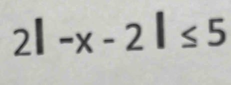 2|-x-2|≤ 5