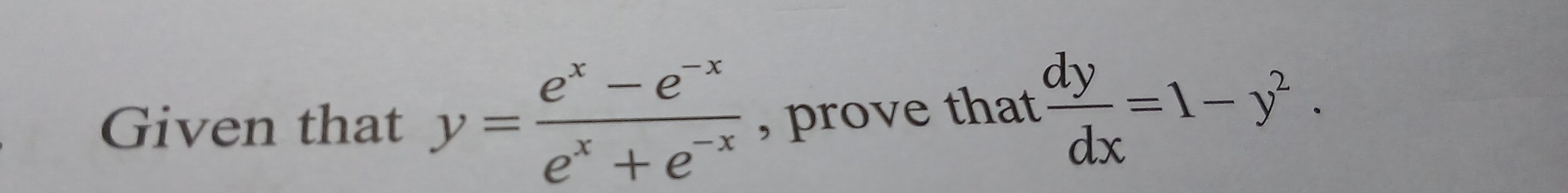 Given that y= (e^x-e^(-x))/e^x+e^(-x)  , prove that  dy/dx =1-y^2.