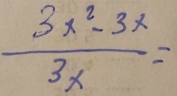  (3x^2-3x)/3x =