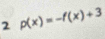 2 p(x)=-f(x)+3