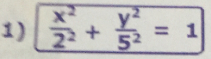  x^2/2^2 + y^2/5^2 =1