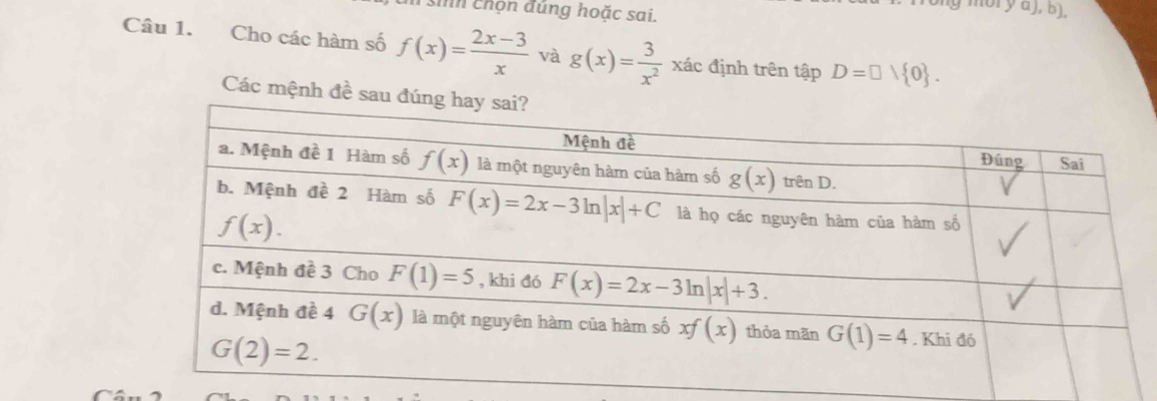 ih chọn đúng hoặc sai.
g mor y a ), b),
Câu 1. Cho các hàm số f(x)= (2x-3)/x  và g(x)= 3/x^2  xác định trên tập D=□ vee  0 .
Các mệnh đề sau