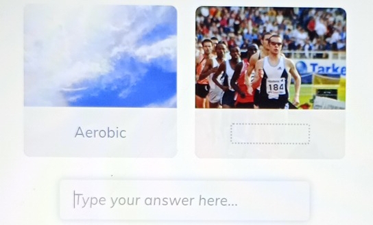 Aerobic 
Type your answer here...