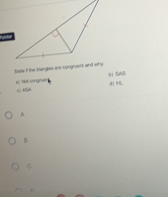 Pointer
s) Not congruen b) SAS
d) HL
E)ASA
A
B
C