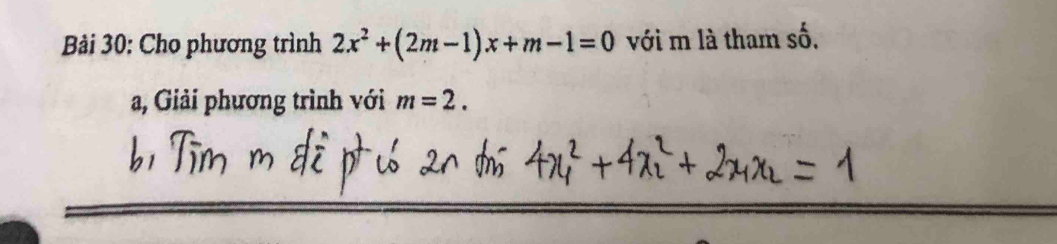 Cho phương trình 2x^2+(2m-1)x+m-1=0 với m là tham số, 
a, Giải phương trình với m=2.