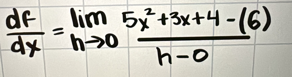  df/dx =lim _hto 0 (5x^2+3x+4-(6))/h-0 