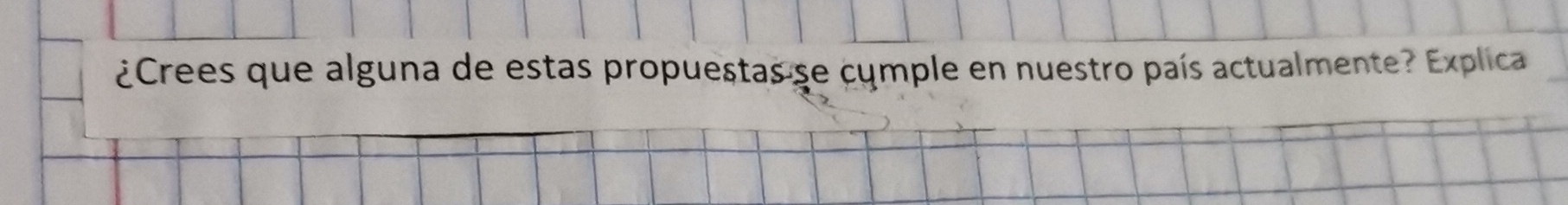 ¿Crees que alguna de estas propuestas se cymple en nuestro país actualmente? Explica