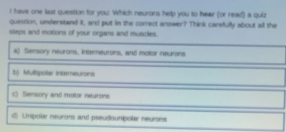 Gelöst:have one last question for you: Which neurons help you to hear ...