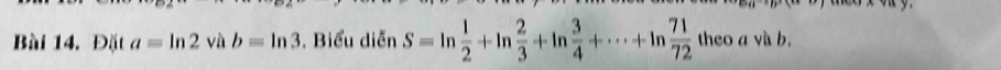 Đặt a=ln 2vab=ln 3 , Biểu diễn S=ln  1/2 +ln  2/3 +ln  3/4 +·s +ln  71/72  theo a và b.