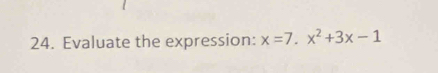 Evaluate the expression: x=7.x^2+3x-1