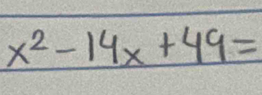 x^2-14x+49=