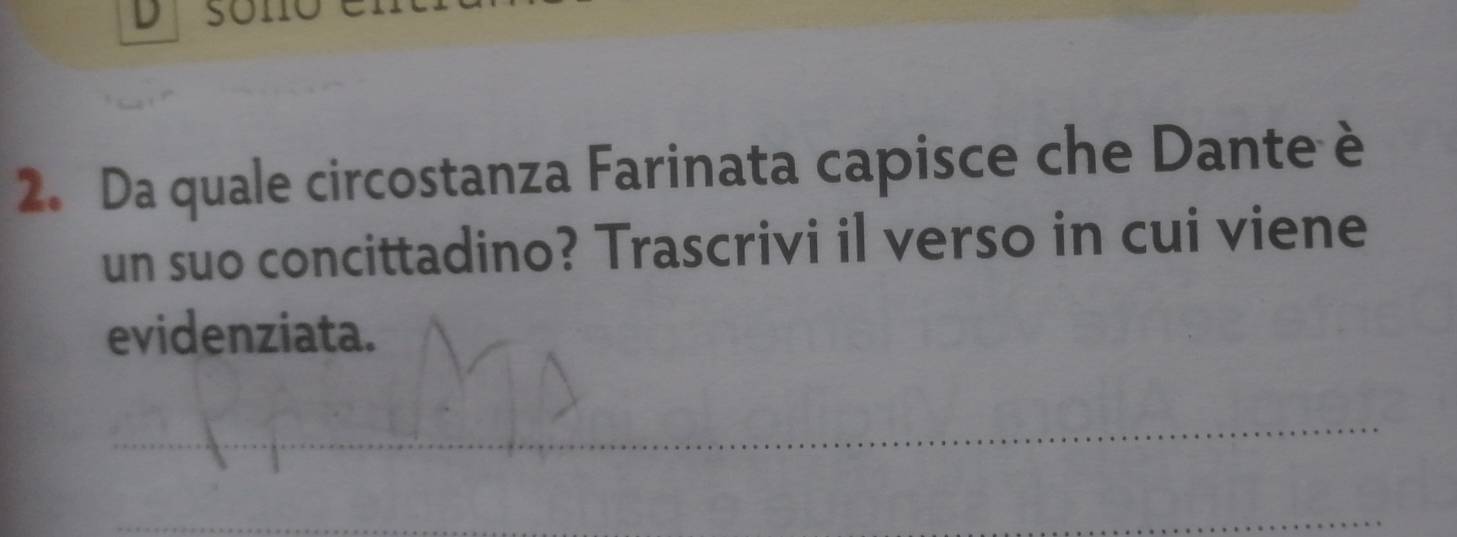 Da quale circostanza Farinata capisce che Dante è 
un suo concittadino? Trascrivi il verso in cui viene 
evidenziata. 
_ 
_ 
_