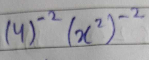 (4)^-2(x^2)^-2