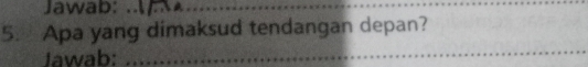 Jawab:_ 
5. Apa yang dimaksud tendangan depan? 
Jawab: 
_