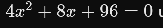 4x^2+8x+96=0