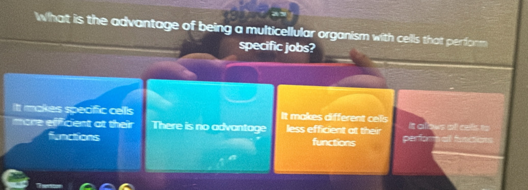 What is the advantage of being a multicellular organism with cells that perform
specific jobs?
It makes specific cels It makes different cels 
it alows of cels to
more efficient at their There is no advantage less efficient at their perion t at frnctions
frnciions functions