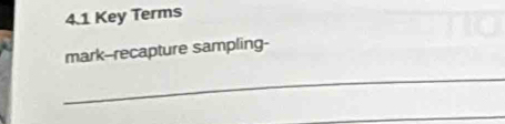 4.1 Key Terms 
mark--recapture sampling- 
_ 
_