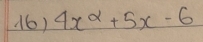 (6) 4x^2+5x-6