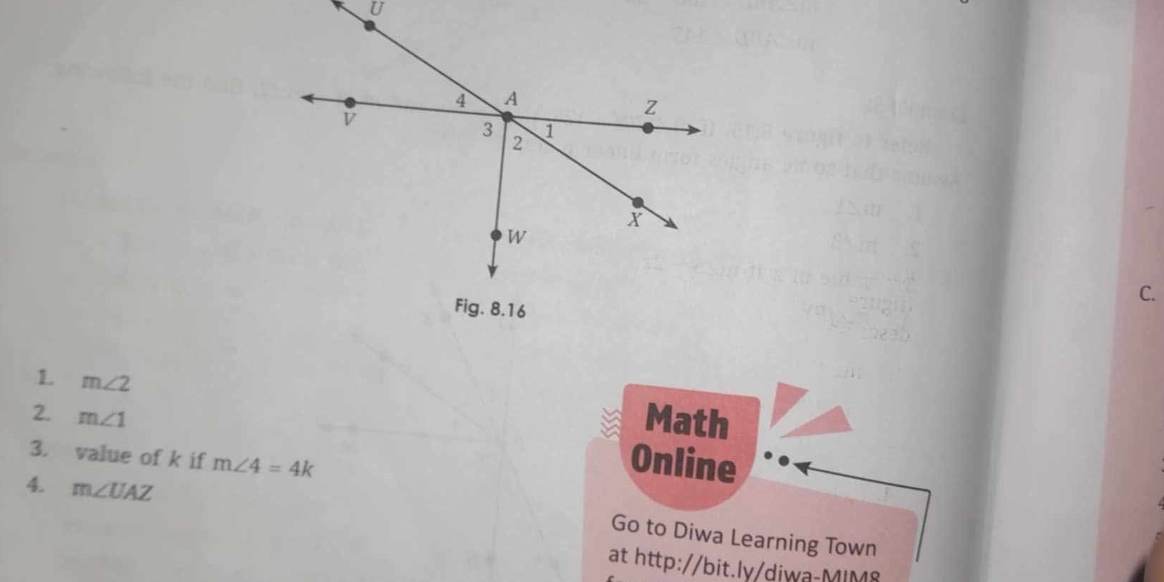 m∠ 2
Math 
2. m∠ 1 Online 
3. value of k if m∠ 4=4k
4. m∠ UAZ
Go to Diwa Learning Town 
at http://bit.ly/diwa-MIM8