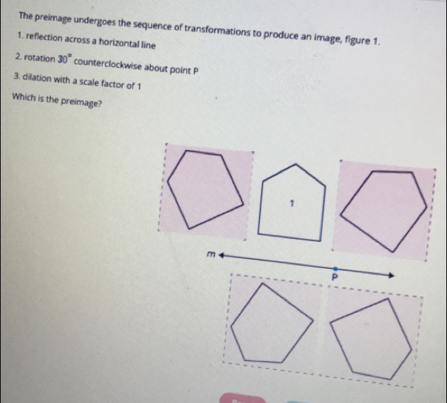 Solved: The preimage undergoes the sequence of transformations to ...