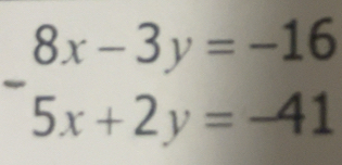 Solved: beginarrayr 8x-3y=-16 5x+2y=-41endarray [Math]