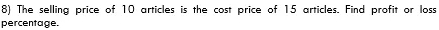 The selling price of 10 articles is the cost price of 15 articles. Find profit or loss 
percentage.