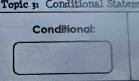 Topic 3: Conditional Statem 
Conditional: