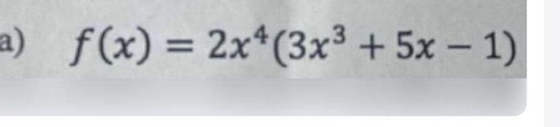 f(x)=2x^4(3x^3+5x-1)