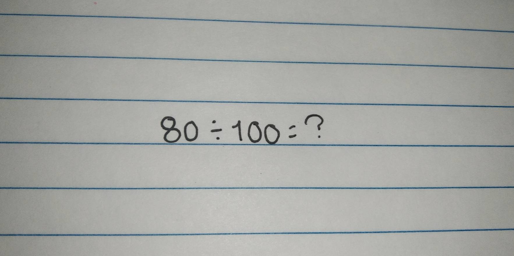 80/ 100= ?