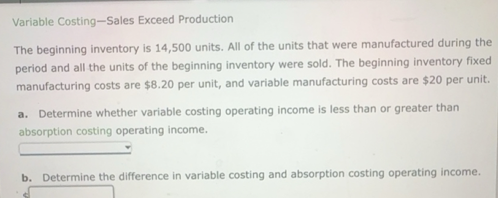 Risolto:Variable Costing—Sales Exceed Production The beginning ...