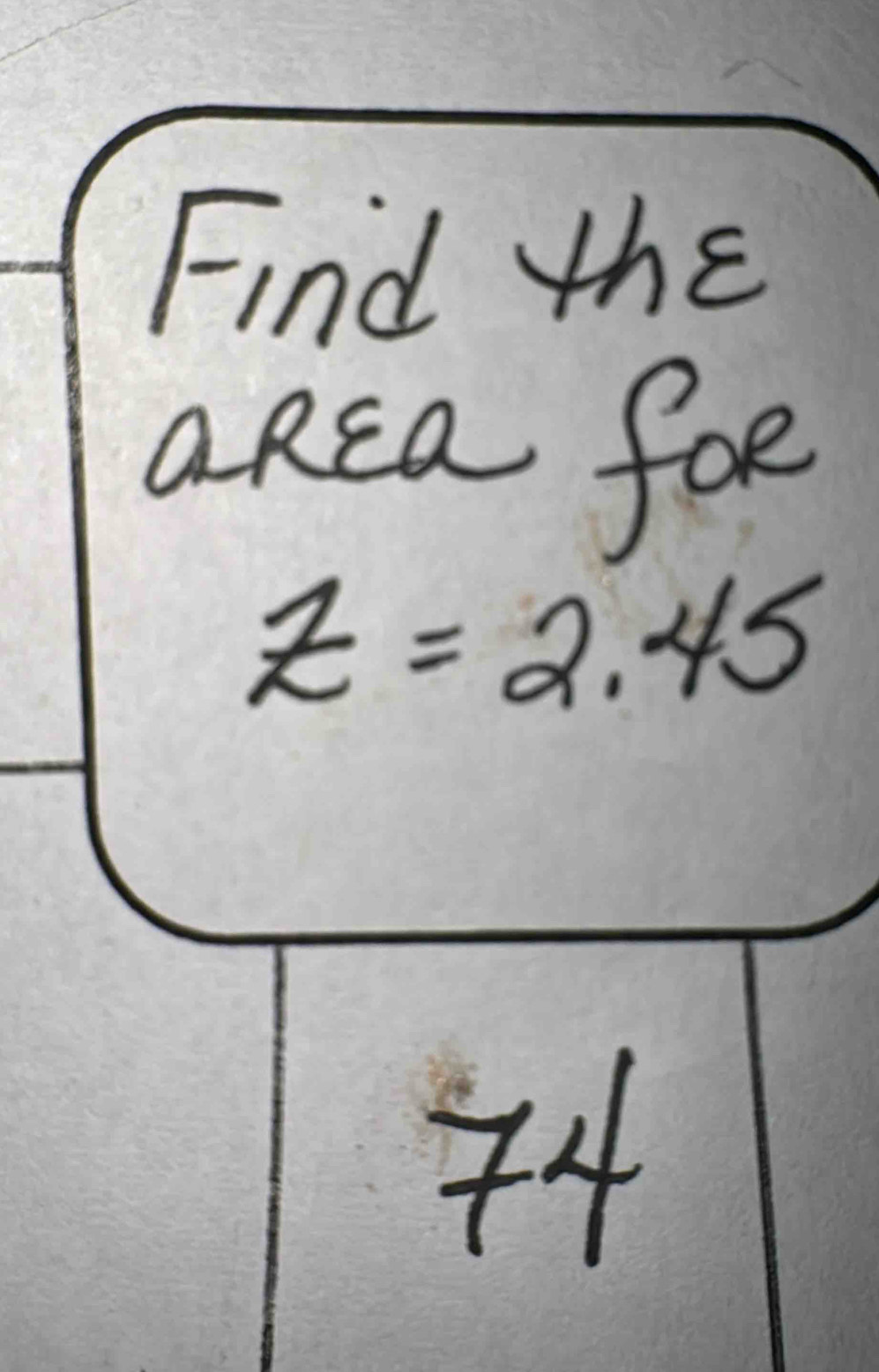 Find the 
aRca foe
z=2.45
4