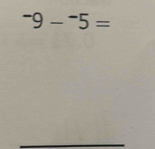 ^-9-^-5=