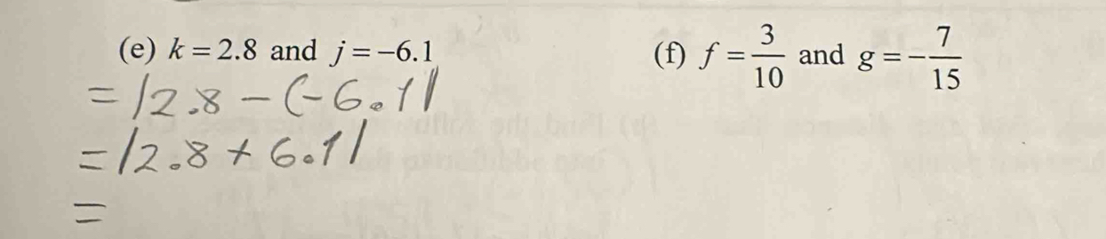 k=2.8 and j=-6.1 (f) f= 3/10  and g=- 7/15 