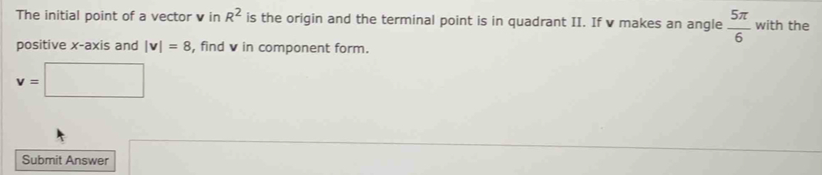 Solved: The initial point of a vector v in R^2 is the origin and the ...
