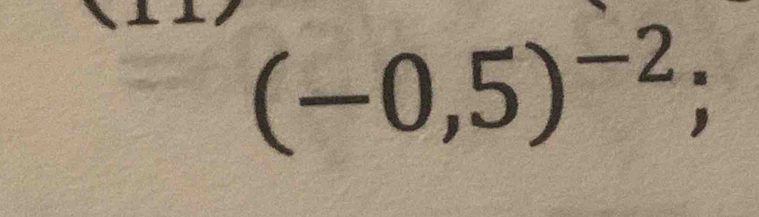 (-0,5)^-2;