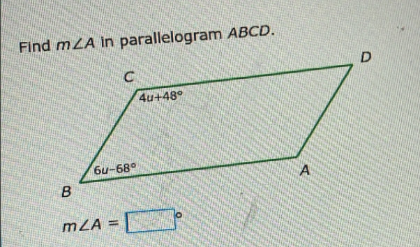 Find in parallelogram ABCD.
m∠ A=□°