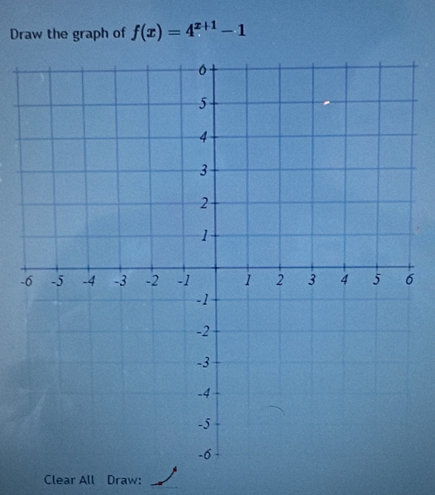 Draw the graph of f(x)=4^(x+1)-1
- 
Clear All Draw:_