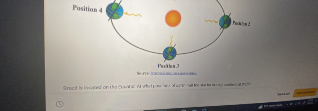 Brazil is located on the Equator. At what positions of Earth, will the sun be exactly overhead at Brazil? 
Saxe & ext 
07 8