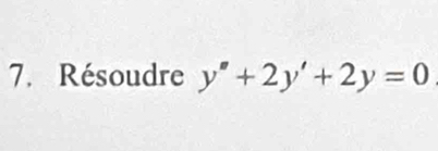 Résoudre y''+2y'+2y=0