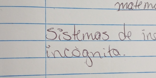 matem 
Sistemas de in 
Incognita.