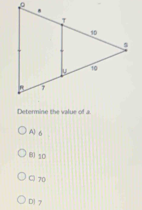 Determine the value of a.
A) 6
B) 10
C) 70
D) 7