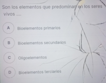 Resuelto:Son los elementos que predominan en los seres vivos .... A ...