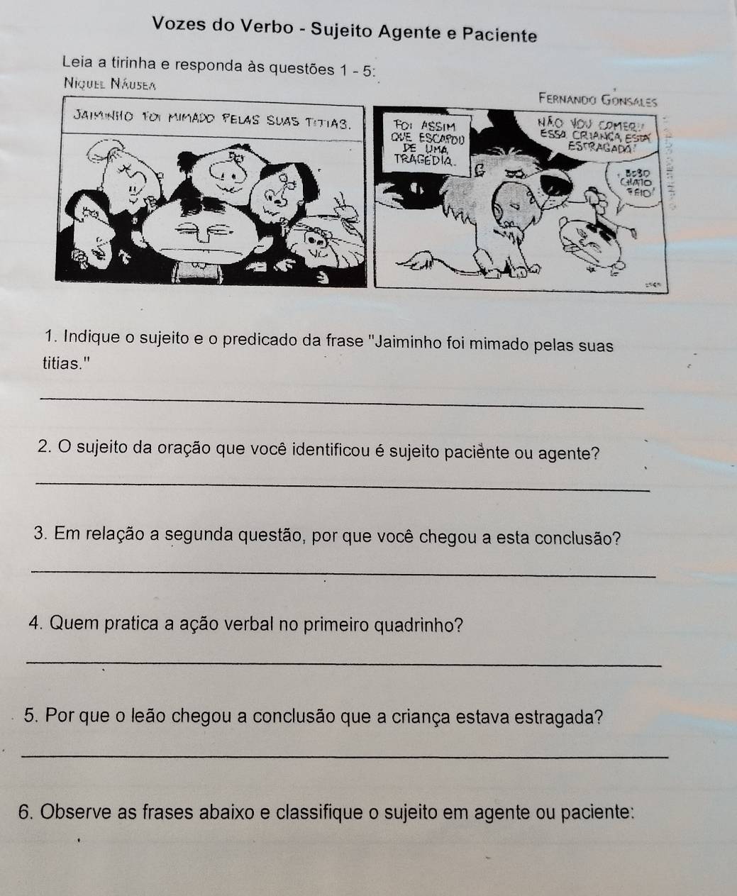 Resolvido:Vozes do Verbo - Sujeito Agente e Paciente Leia a tirinha e ...