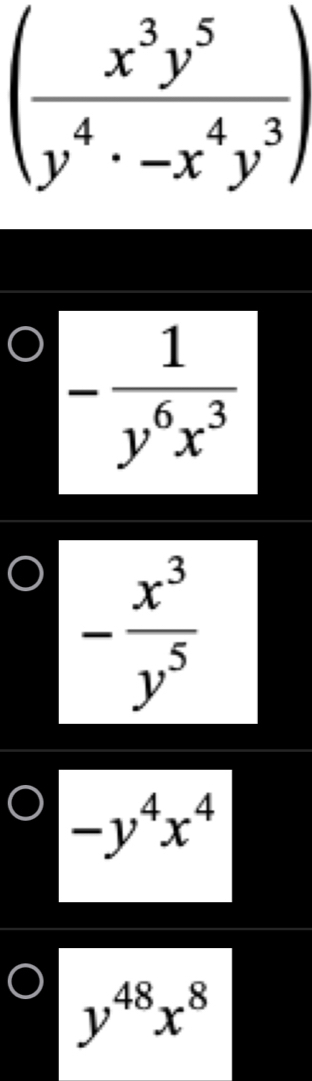 - x^3/y^5 
-y^4x^4
y^(48)x^8