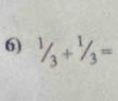 1/_3+^1/_3=