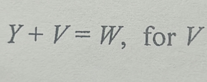 Y+V=W ， for V