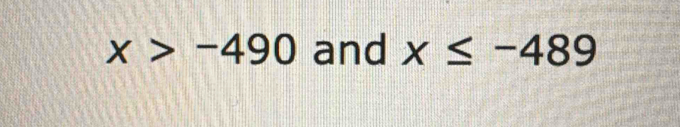 x>-490 and x≤ -489