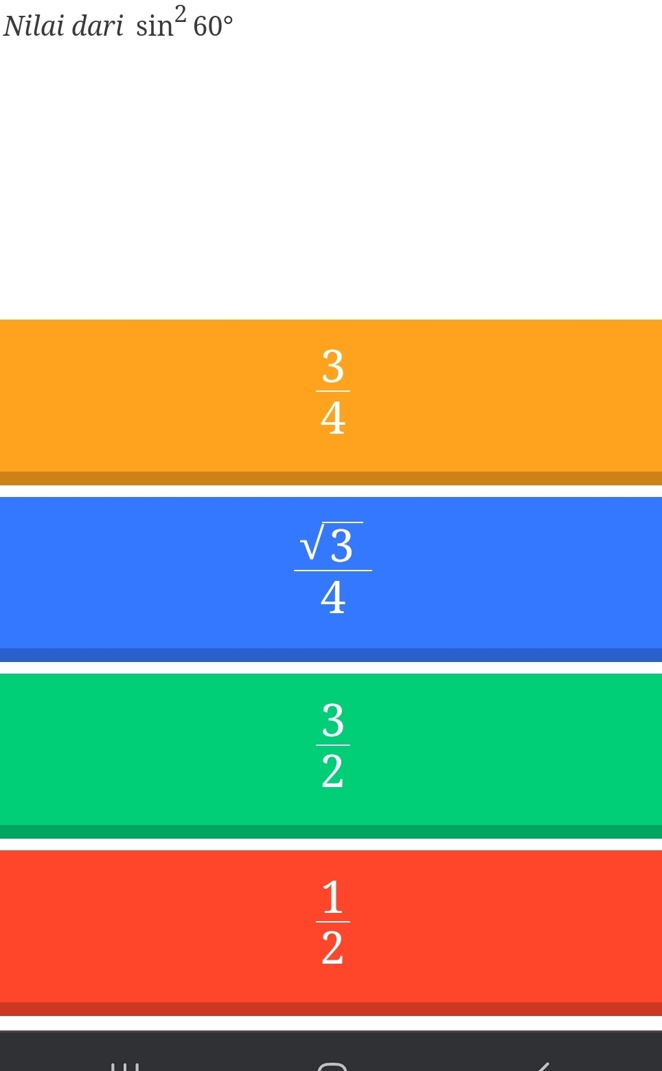 Nilai dari sin^260°
 3/4 
 sqrt(3)/4 
 3/2 
 1/2 