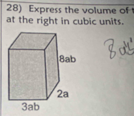 Express the volume of t 
at the right in cubic units.