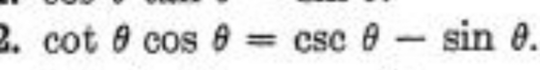 cot θ cos θ =csc θ -sin θ.